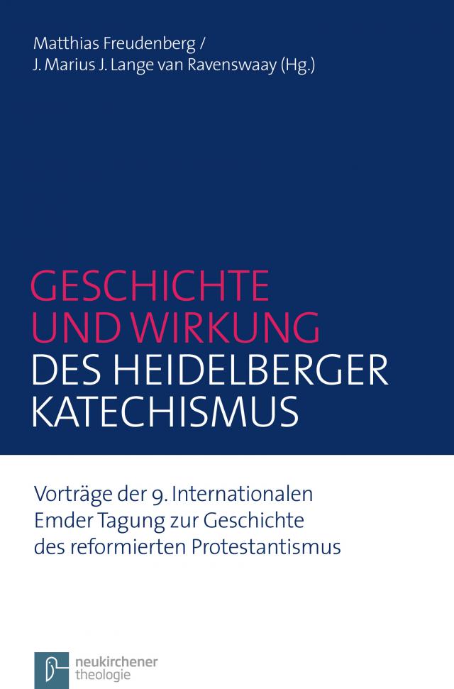 Geschichte und Wirkung des Heidelberger Katechismus