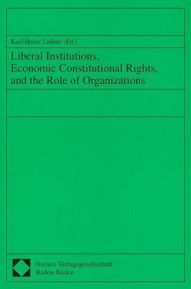 Liberal Institutions, Economic Constitutional Rights, and the Role of Organizations