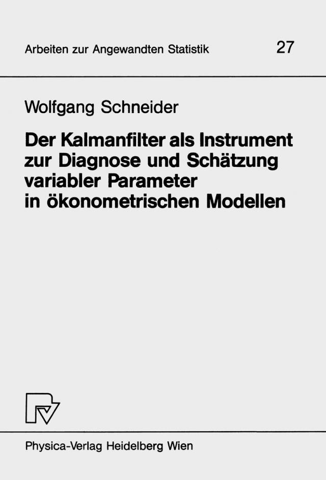 Der Kalmanfilter als Instrument zur Diagnose und Schätzung variabler Parameter in ökonometrischen Modellen