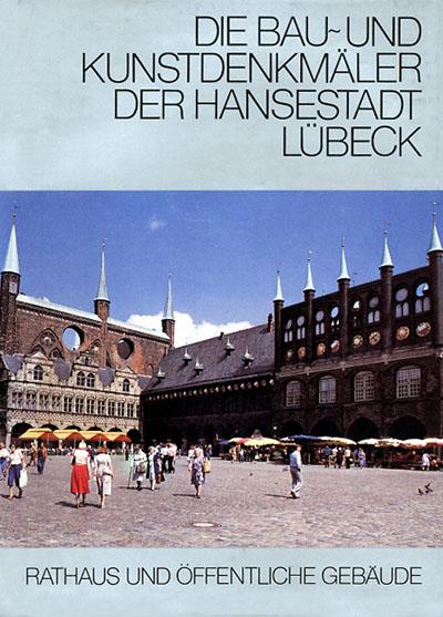 Bau- und Kunstdenkmäler der Hansestadt Lübeck / Die Bau- und Kunstdenkmäler der Hansestadt Lübeck