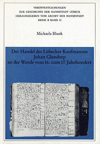 Der Handel des Lübecker Kaufmannes Johan Glandorp an der Wende vom 16. zum 17. Jahrhundert