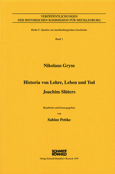 Nikolaus Gryse - Historia von Lehre, Leben und Tod. Joachim Slüters mit anschliessender Chronik (Rostock 1593)