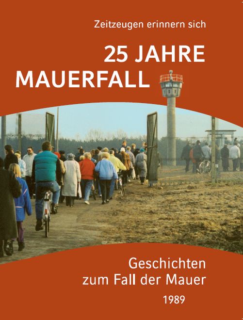 25 Jahre Mauerfall - Geschichten zum Fall der Mauer 1989
