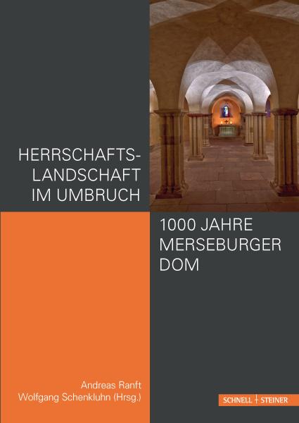 Herrschaftslandschaft im Umbruch – 1000 Jahre Merseburger Dom