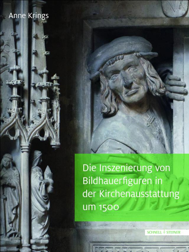 Die Inszenierung von Bildhauerfiguren in der Kirchenausstattung um 1500