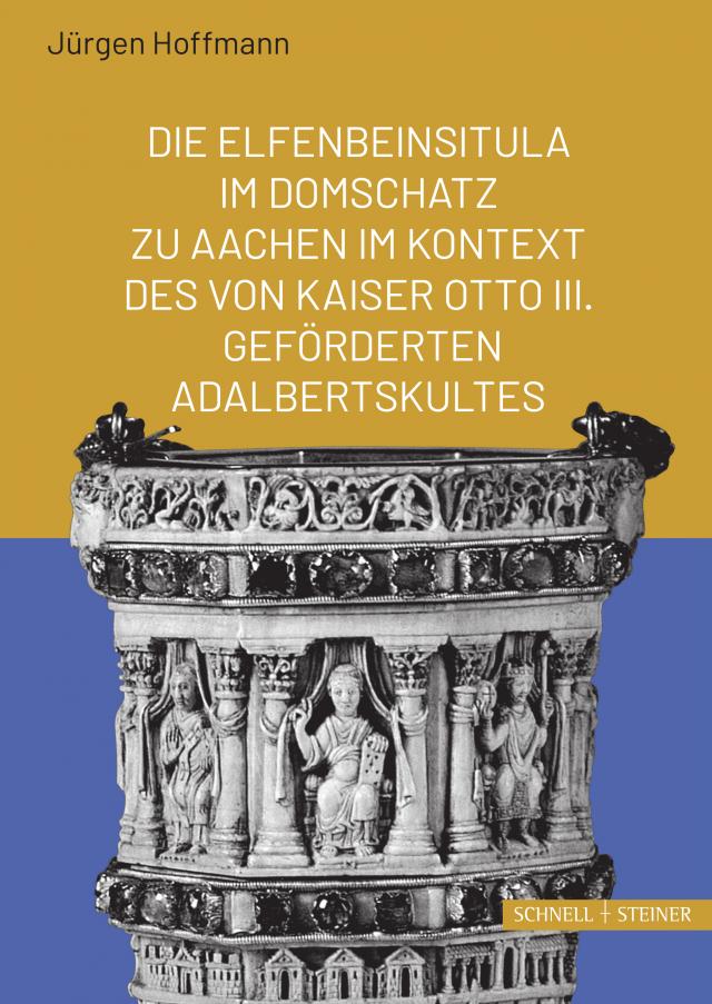 Die Elfenbeinsitula im Domschatz zu Aachen im Kontext des von Otto III. geförderten Adalbertskultes