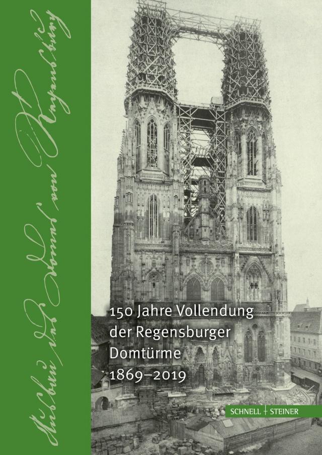 150 Jahre Vollendung der Regensburger Domtürme 1869 - 2019