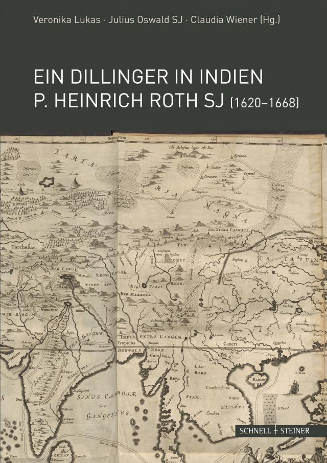 Ein Dillinger in Indien. P. Heinrich Roth SJ (1620–1668)