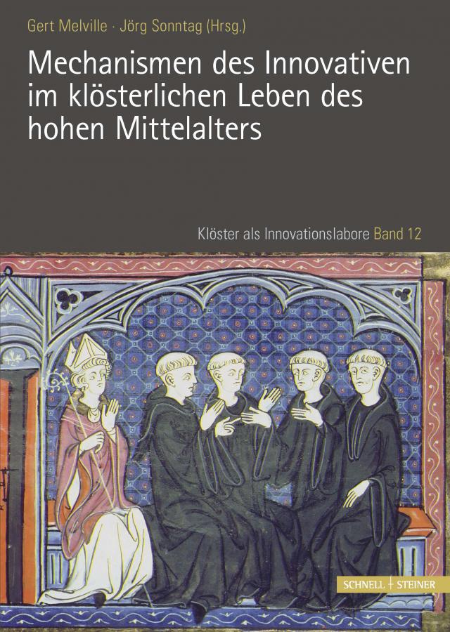 Mechanismen des Innovativen im klösterlichen Leben des hohen Mittelalters