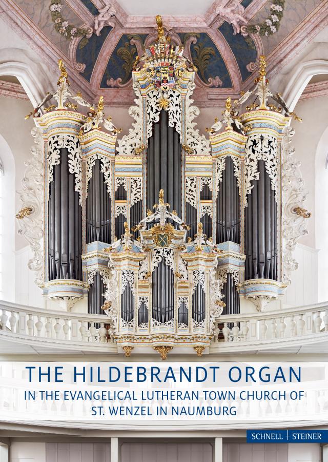 The Hildebrandt Organ in the Evangelical Lutheran Town Church of St. Wenceslaus in Naumburg