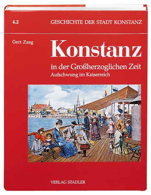 Geschichte der Stadt Konstanz / Konstanz in der Grossherzoglichen Zeit 1806-1918