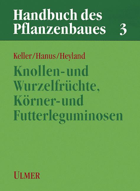 Handbuch des Pflanzenbaus Band 3 - Knollen- und Wurzelfrüchte, Körner- und Futterleguminosen