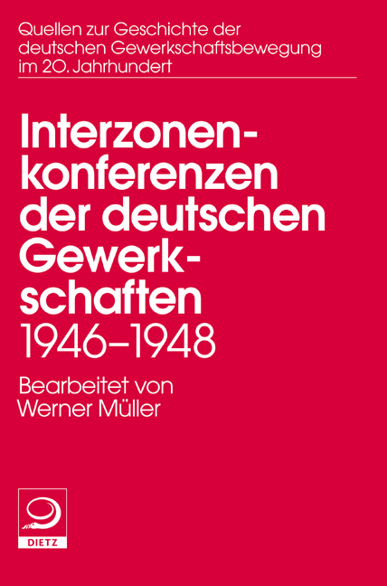 Die Interzonenkonferenzen der deutschen Gewerkschaften 1946–1948