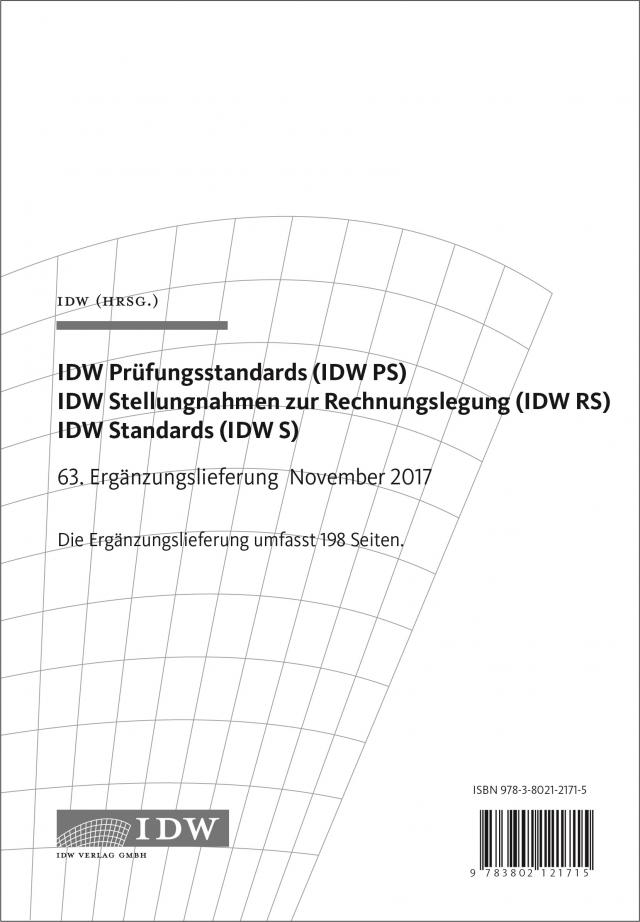 IDW Prüfungsstandards (IDW PS) IDW Stellungnahmen zur Rechnungslegung (IDW RS) IDW Standards (IDW S)