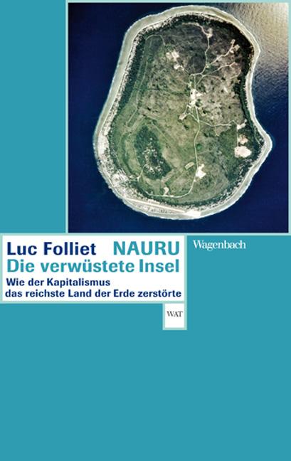Nauru - Die verwüstete Insel. Wie der Kapitalismus das reichste Land der Erde zerstörte