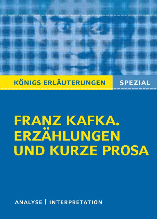 Franz Kafka. Erzählungen und kurze Prosa. Königs Erläuterungen Spezial.