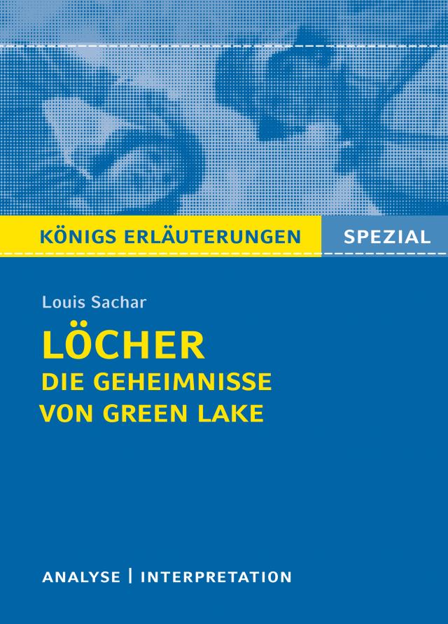 Löcher von Louis Sachar.Textanalyse und Interpretation mit ausführlicher Inhaltsangabe und Abituraufgaben mit Lösungen.