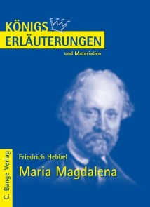 Maria Magdalena von Friedrich Hebbel. Textanalyse und Interpretation. Königs Erläuterungen  