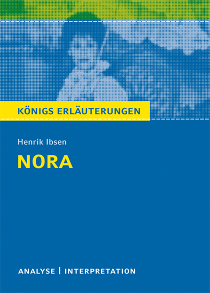 Nora (Ein Puppenheim) von Henrik Ibsen. Textanalyse und Interpretation mit ausführlicher Inhaltsangabe und Abituraufgaben mit Lösungen.