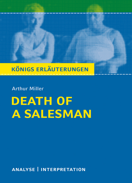 Death of a Salesman - Tod eines Handlungsreisenden von Arthur Miller. Textanalyse und Interpretation mit ausführlicher Inhaltsangabe und Abituraufgaben mit Lösungen.
