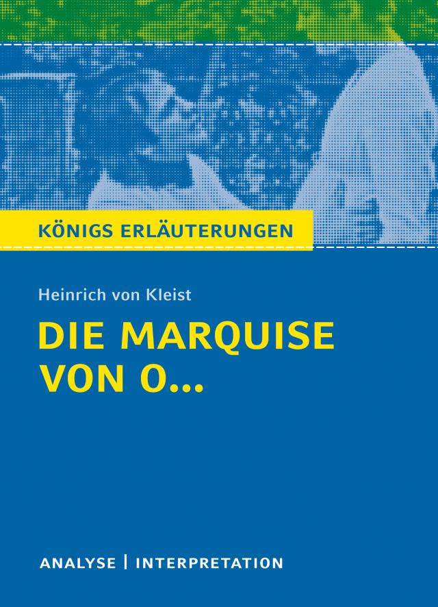 Die Marquise von O... von Heinrich von Kleist. Königs Erläuterungen.