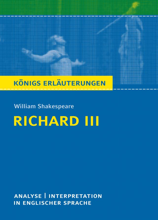 Richard III von William Shakespeare. Königs Erläuterungen.
