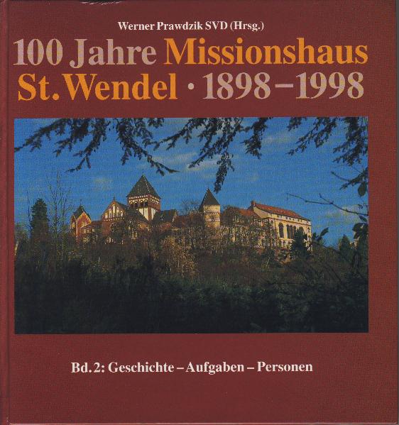 100 Jahre Missionshaus St. Wendel 1898-1998