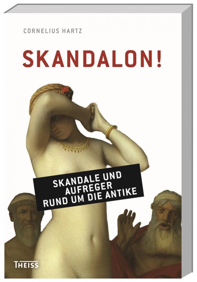 Skandalon!|Skandale und Aufreger rund um die Antike. 07.2014.