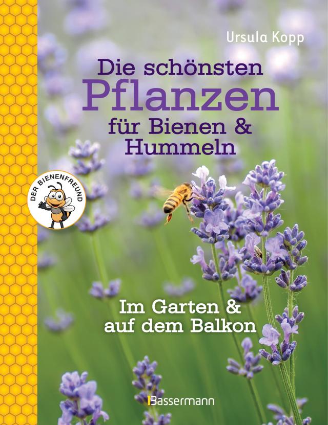 Die schönsten Pflanzen für Bienen & Hummeln|Im Garten & auf dem Balkon. Gebunden.