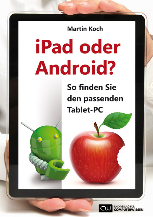 iPad oder Android? - So finden Sie den passenden Tablet-PC: