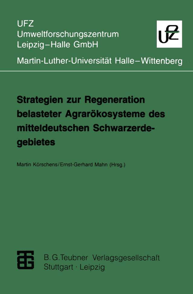 Strategien zur Regeneration belasteter Agrarökosysteme des mitteldeutschen Schwarzerdegebietes