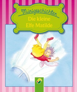 Die kleine Elfe Matilde Minigeschichten  