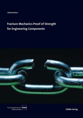 Fracture Mechanics Proof of Strength for Engineering Components.