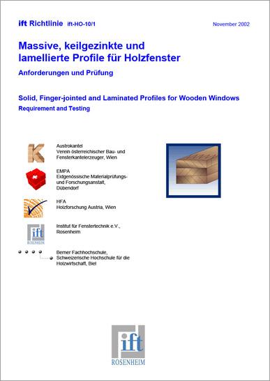 ift-Richtlinie HO-10/1 - Massive, keilgezinkte und lamellierte Profile für Holzfenster. Anforderungen und Prüfung