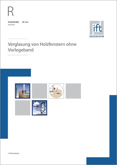 ift-Richtlinie VE-13/2, Juni 2015. Verglasung von Holzfenstern ohne Vorlegeband