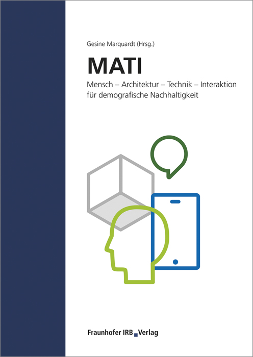 MATI Mensch - Architektur - Technik - Interaktion für demografische Nachhaltigkeit