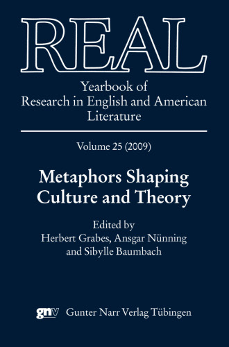 REAL. The Yearbook of Research in English and American Literature / Metaphors Shaping Culture and Theory