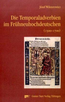 Die Temporaladverbien im Frühneuhochdeutschen (1500 - 1700)