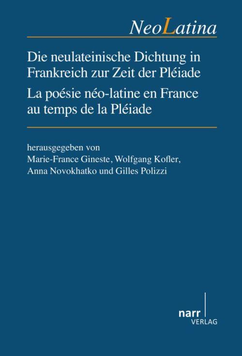 Die neulateinische Dichtung in Frankreich zur Zeit der Pléiade / La Poésie néo-latine en France au temps de la Pléiade