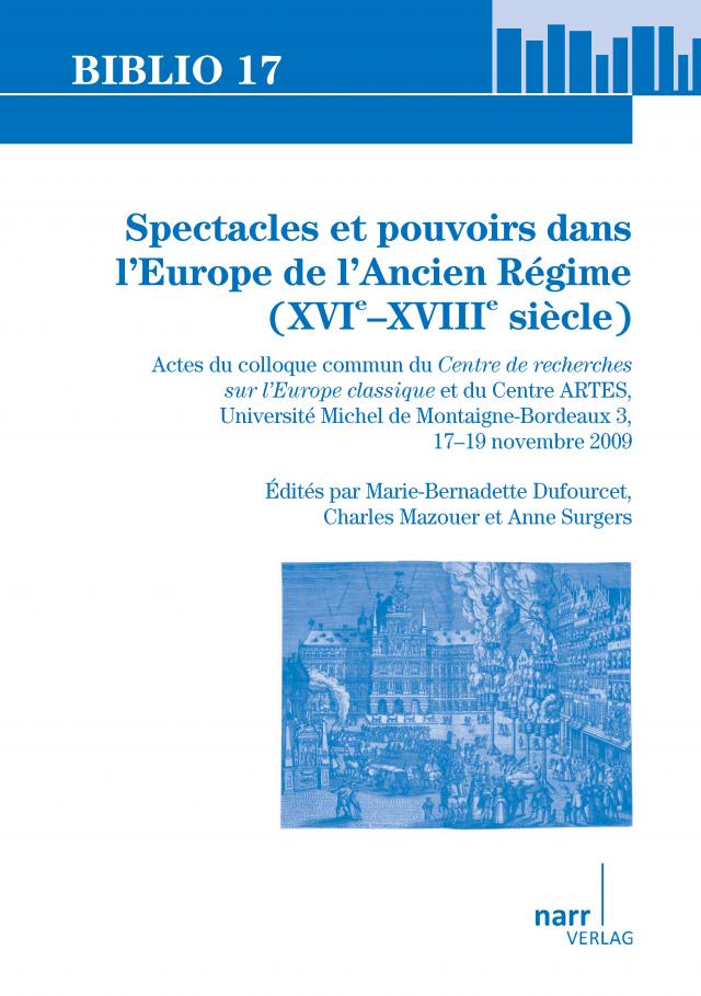 Spectacles et pouvoirs dans l'Europe de l'Ancien Régime (XVIe –XVIIIe siècle)