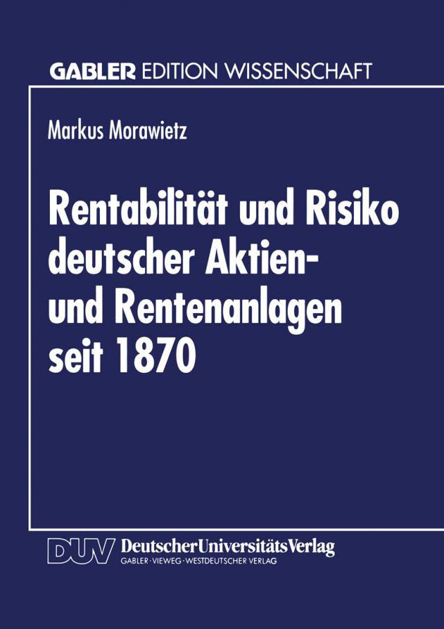 Rentabilität und Risiko deutscher Aktien- und Rentenanlagen seit 1870
