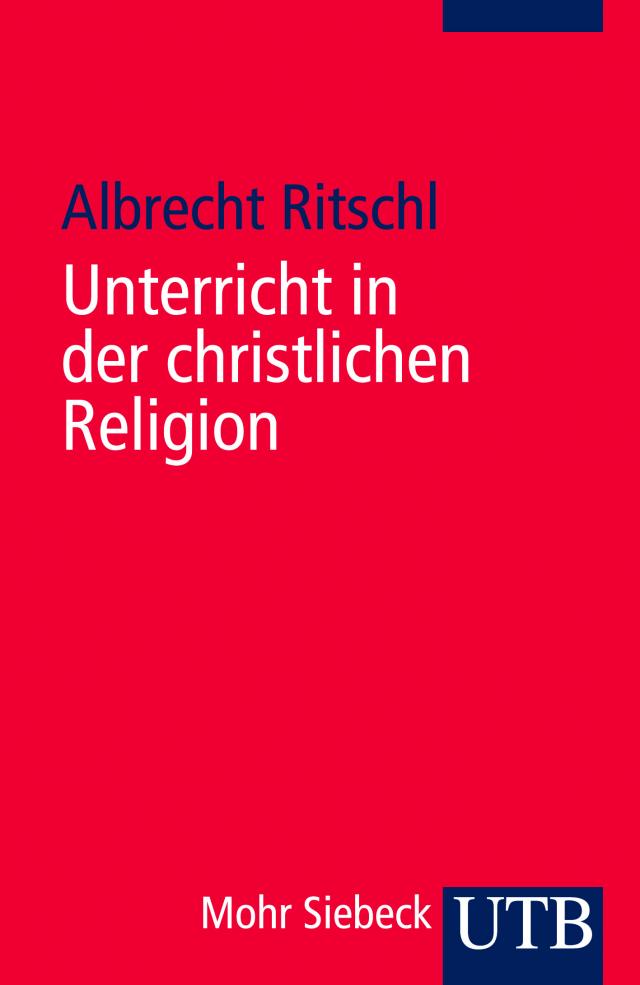 RITSCHL ALBRECHT,UNTERRICHT IN DER CHRISTLICHEN RELIGION+ UTB Uni Taschenbücher