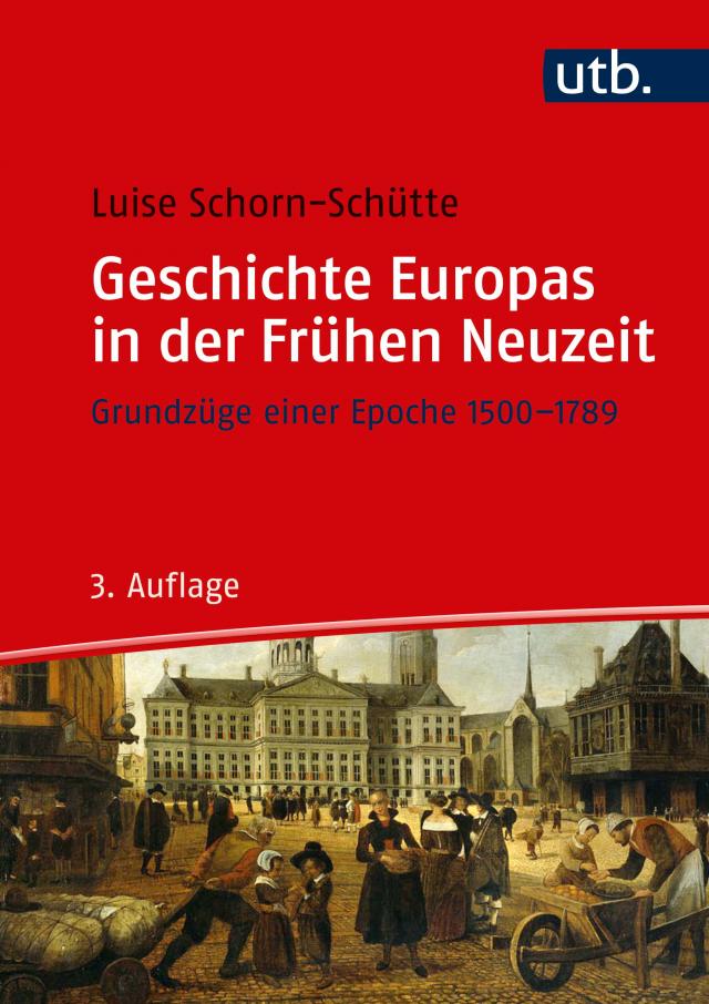 Geschichte Europas in der Frühen Neuzeit 3. Auflage|Grundzüge einer Epoche 1500-1789