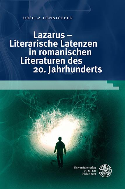 Lazarus – Literarische Latenzen in romanischen Literaturen des 20. Jahrhunderts