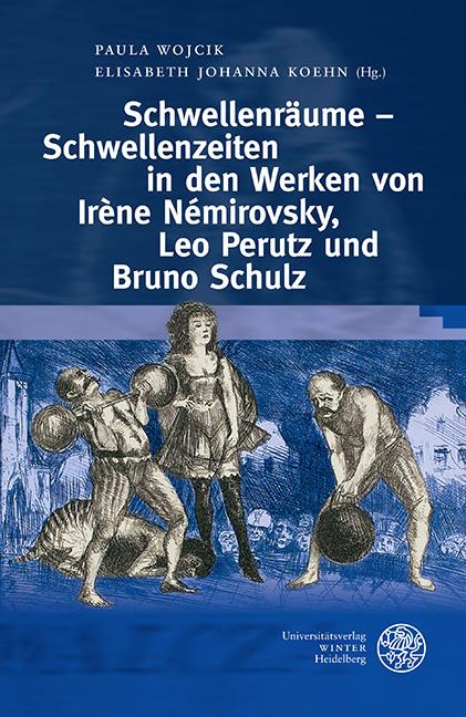 Schwellenräume – Schwellenzeiten im Werk von Irène Némirovsky, Leo Perutz und Bruno Schulz