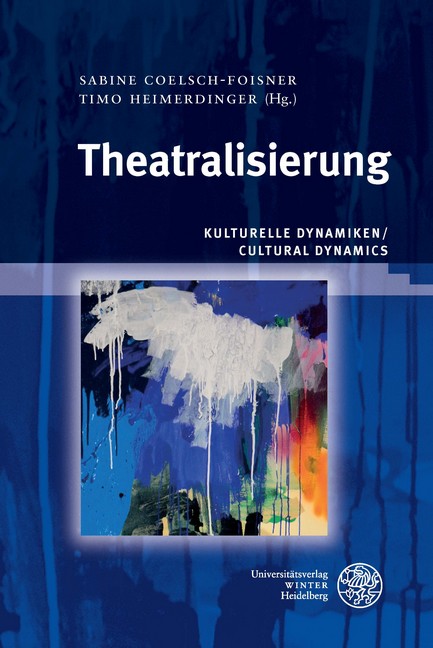 Kulturelle Dynamiken/Cultural Dynamics / Theatralisierung