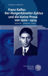 Franz Kafka: Der 'Hungerkünstler'-Zyklus und die kleine Prosa von 1920-1924