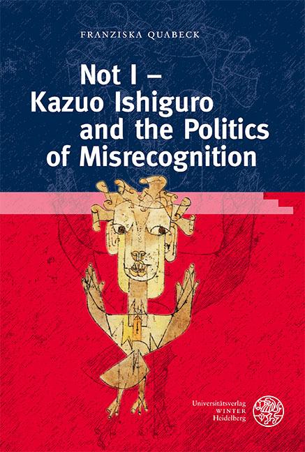 Not I – Kazuo Ishiguro and the Politics of Misrecognition
