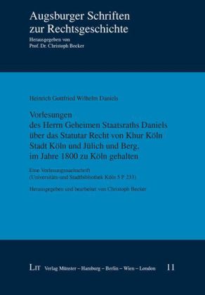 Vorlesungen des Herrn Geheimen Staatsraths Daniels über das Statutar Recht von Khur Köln Stadt Köln und Jülich und Berg, im Jahre 1800 zu Köln gehalten