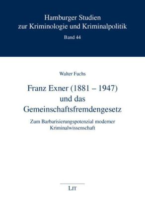 Franz Exner (1881-1947) und das Gemeinschaftsfremdengesetz